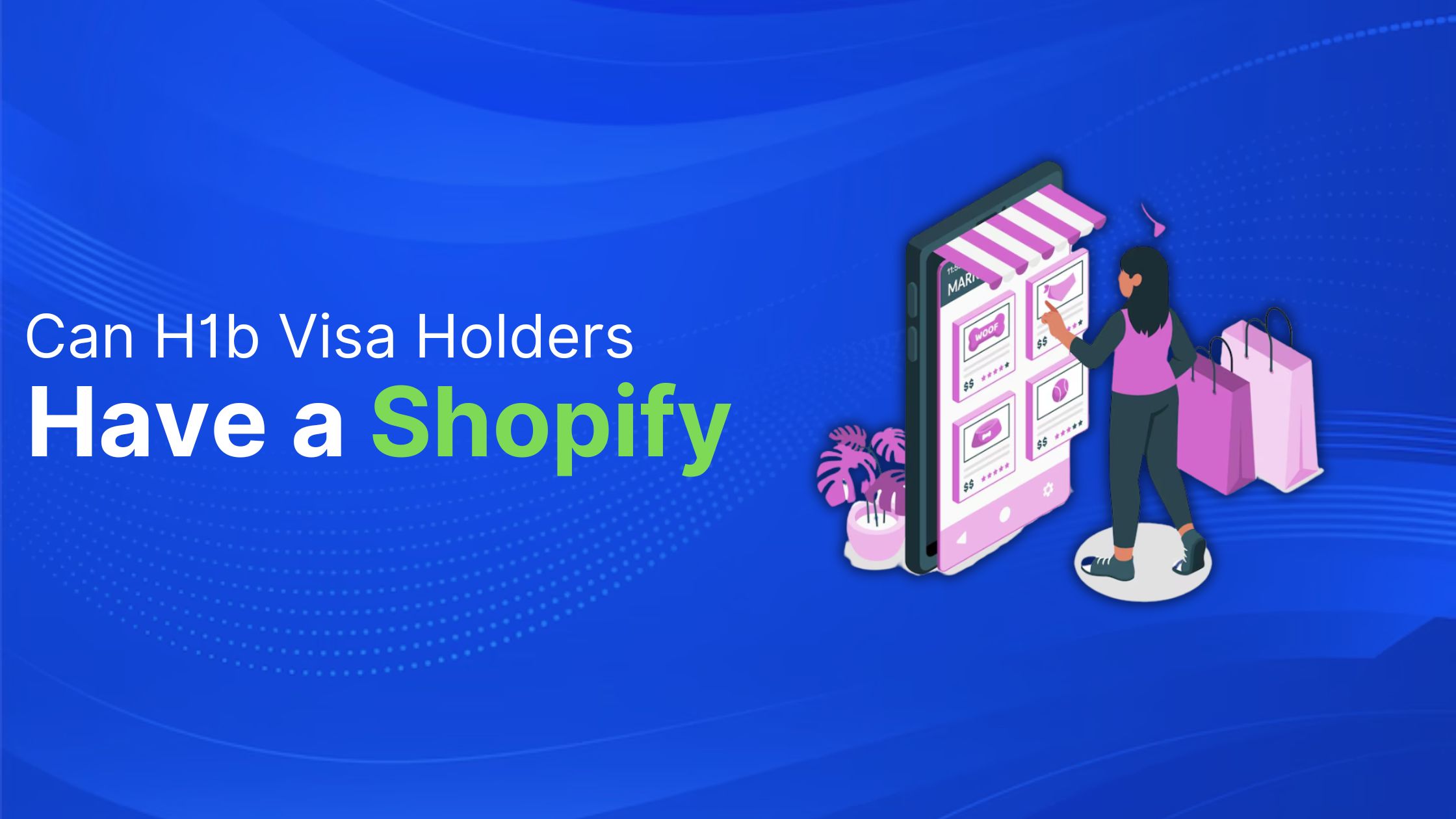 Can H1B Visa Holders Have a Shopify Store?